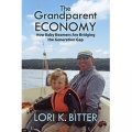 The Grandparent Economy by Lori K. Bitter